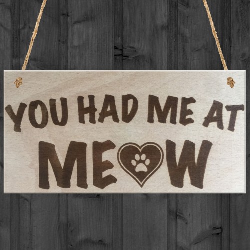 You Had Me At Meow Novelty Wooden Hanging Plaque