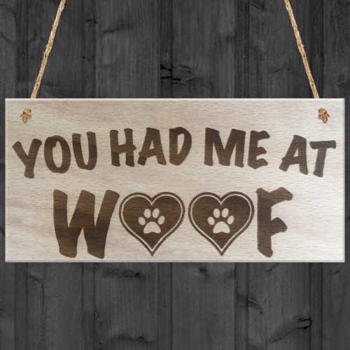 You Had Me At Woof Novelty Wooden Hanging Plaque