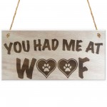 You Had Me At Woof Novelty Wooden Hanging Plaque