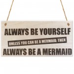 Always Be A Mermaid Novelty Wooden Hanging Plaque Sign Gift