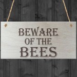 Beware Of The Bees Wooden Hanging Novelty Plaque Gift