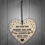 I'll Always Be With You Wooden Hanging Heart Plaque