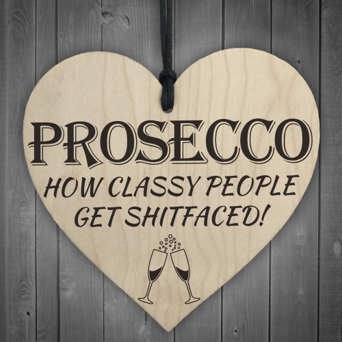 Prosecco Classy People Novelty Wooden Hanging Heart Kitchen Sign