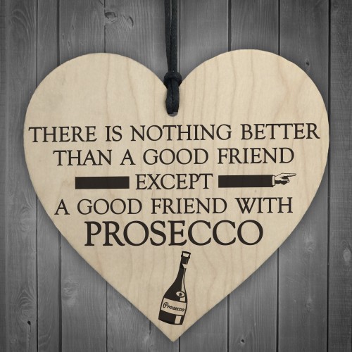 Good Friend With Prosecco Novelty Wooden Hanging Heart Plaque 