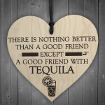 Good Friend With Tequila Novelty Wooden Hanging Heart Plaque 
