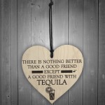Good Friend With Tequila Novelty Wooden Hanging Heart Plaque 