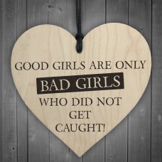 Good Girls Didn't Get Caught Novelty Wooden Hanging Heart