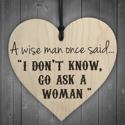 A Wise Man Asks A Woman Novelty Wooden Hanging Heart