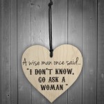 A Wise Man Asks A Woman Novelty Wooden Hanging Heart