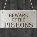 Beware Of The Pigeons Novelty Wooden Hanging Plaque