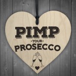 Pimp Your Prosecco Novelty Wooden Hanging Heart Plaque