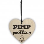 Pimp Your Prosecco Novelty Wooden Hanging Heart Plaque