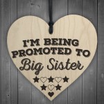 Being Promoted To Big Sister Wooden Hanging Heart Plaque