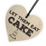 Let Them Eat Cake Novelty Wooden Hanging Heart Plaque
