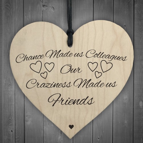 Chance Made Us Colleagues Novelty Wooden Hanging Heart Plaque