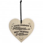 Best Friends Bring Prosecco Wooden Hanging Heart Plaque